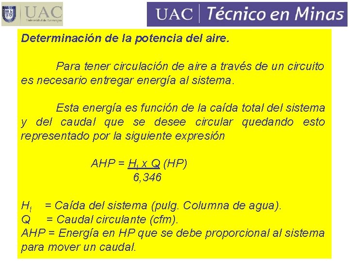 Determinación de la potencia del aire. Para tener circulación de aire a través de