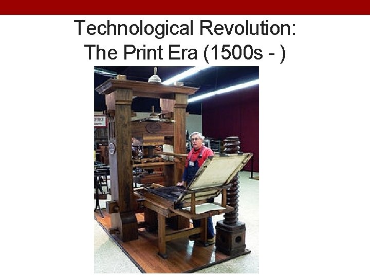 Technological Revolution: The Print Era (1500 s - ) 