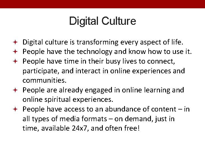 Digital Culture Digital culture is transforming every aspect of life. People have the technology