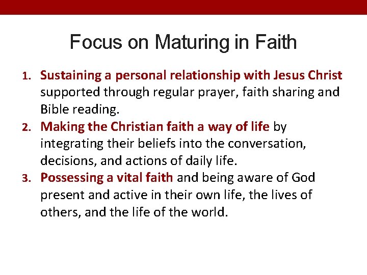 Focus on Maturing in Faith 1. Sustaining a personal relationship with Jesus Christ supported