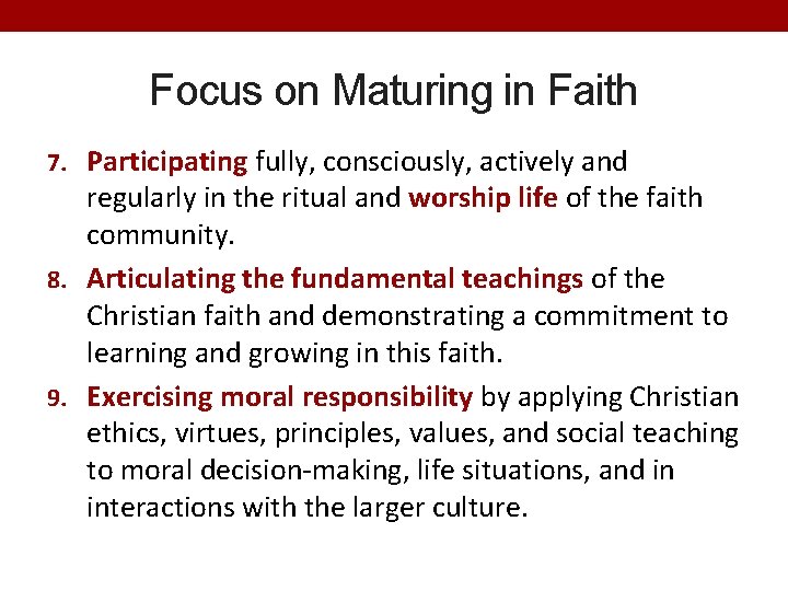 Focus on Maturing in Faith 7. Participating fully, consciously, actively and regularly in the