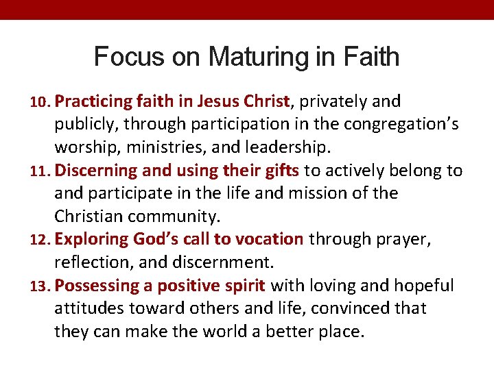 Focus on Maturing in Faith 10. Practicing faith in Jesus Christ, privately and publicly,