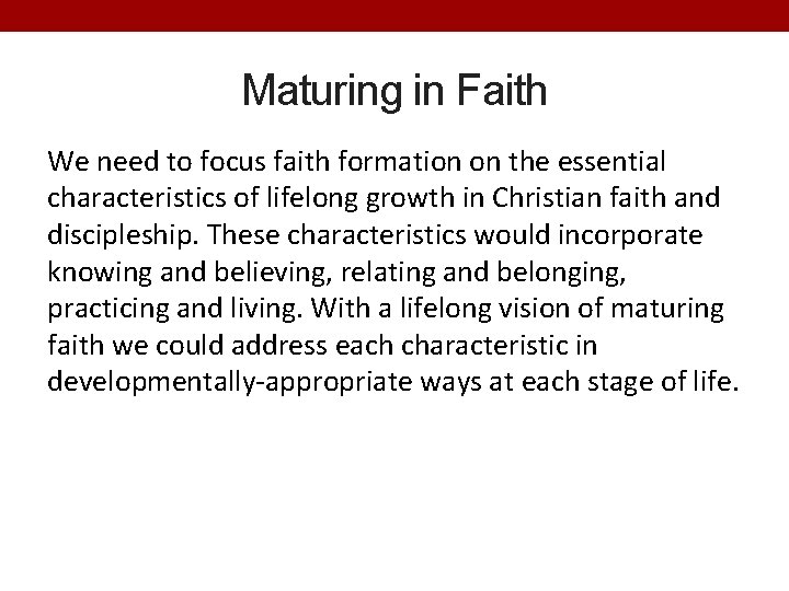 Maturing in Faith We need to focus faith formation on the essential characteristics of