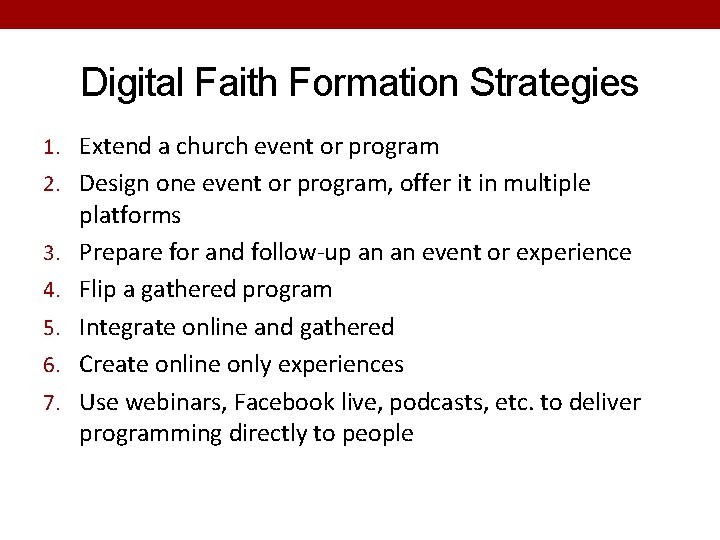 Digital Faith Formation Strategies 1. Extend a church event or program 2. Design one
