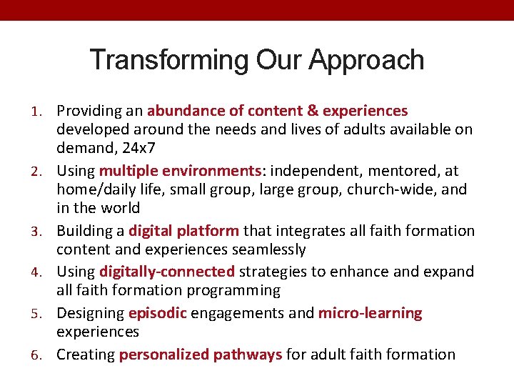 Transforming Our Approach 1. Providing an abundance of content & experiences 2. 3. 4.