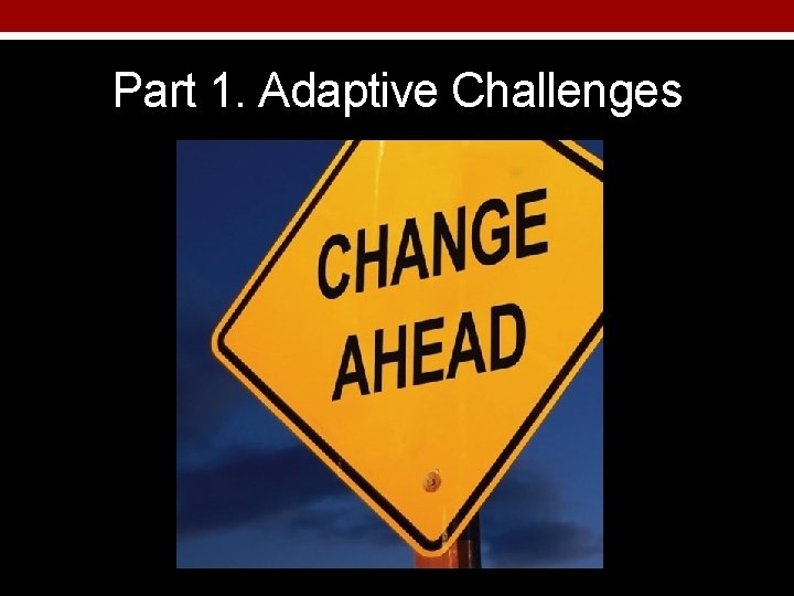 Part 1. Adaptive Challenges 