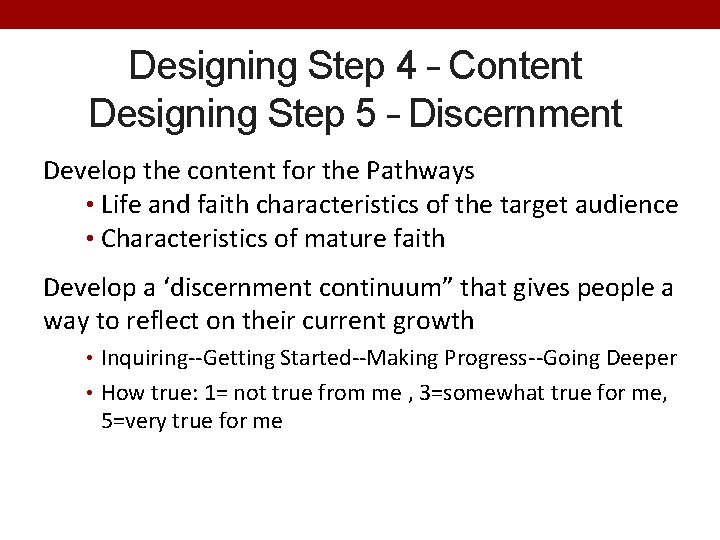 Designing Step 4 – Content Designing Step 5 – Discernment Develop the content for