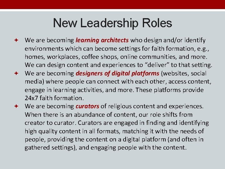 New Leadership Roles We are becoming learning architects who design and/or identify environments which