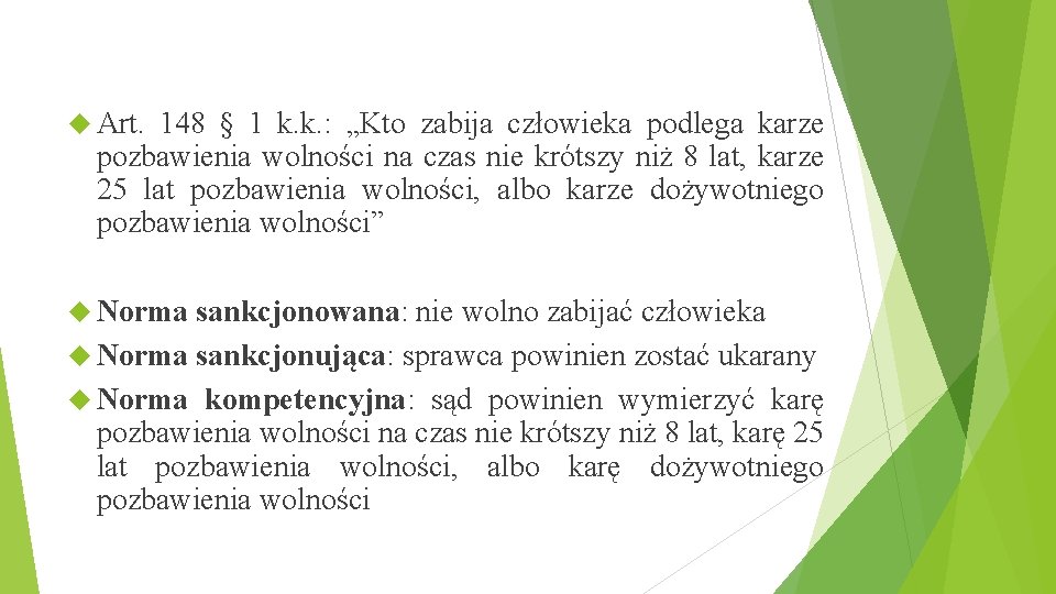  Art. 148 § 1 k. k. : „Kto zabija człowieka podlega karze pozbawienia