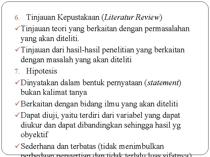 6. Tinjauan Kepustakaan (Literatur Review) ü Tinjauan teori yang berkaitan dengan permasalahan yang akan
