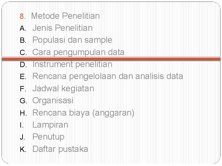 8. Metode Penelitian A. Jenis Penelitian B. Populasi dan sample C. Cara pengumpulan data