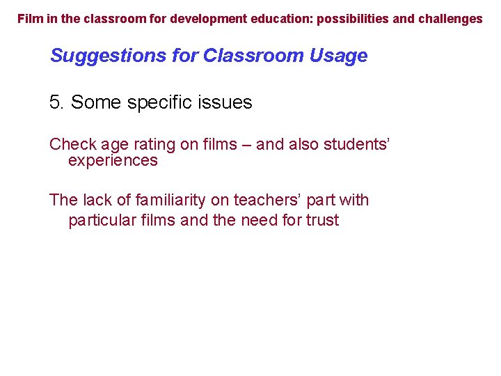 Film in the classroom for development education: possibilities and challenges Suggestions for Classroom Usage