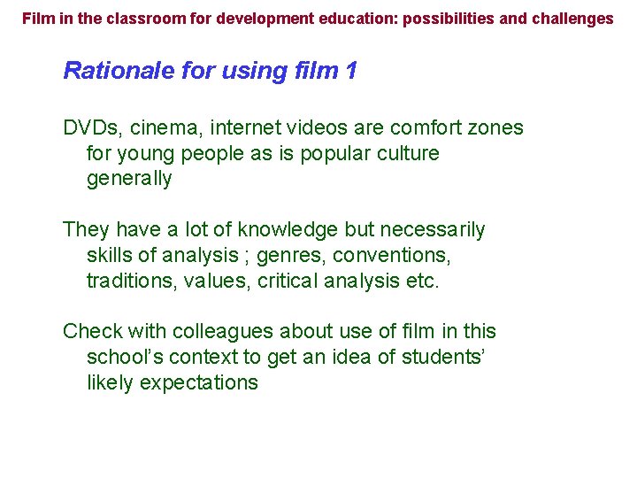 Film in the classroom for development education: possibilities and challenges Rationale for using film