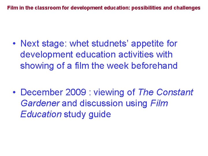 Film in the classroom for development education: possibilities and challenges • Next stage: whet