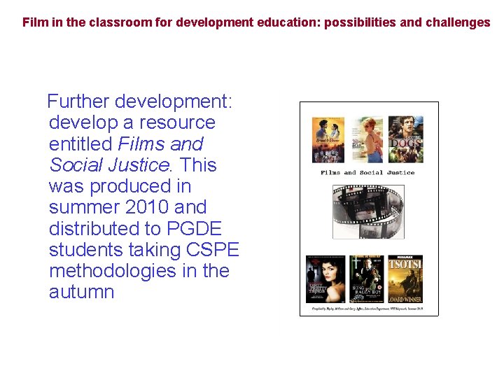 Film in the classroom for development education: possibilities and challenges Further development: develop a