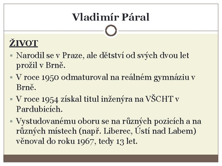 Vladimír Páral ŽIVOT § Narodil se v Praze, ale dětství od svých dvou let