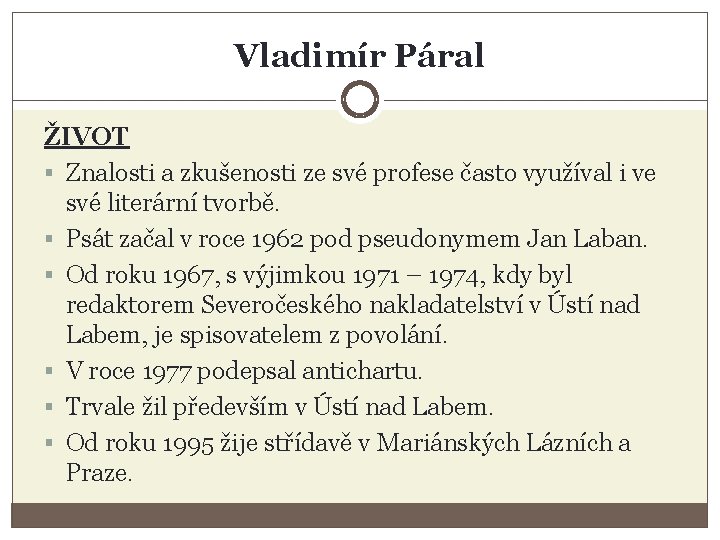 Vladimír Páral ŽIVOT § Znalosti a zkušenosti ze své profese často využíval i ve