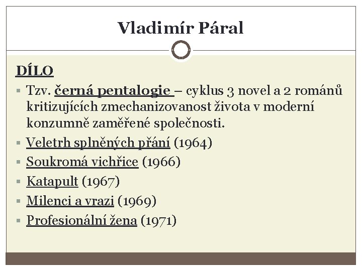 Vladimír Páral DÍLO § Tzv. černá pentalogie – cyklus 3 novel a 2 románů