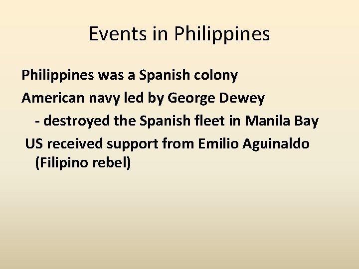 Events in Philippines was a Spanish colony American navy led by George Dewey -