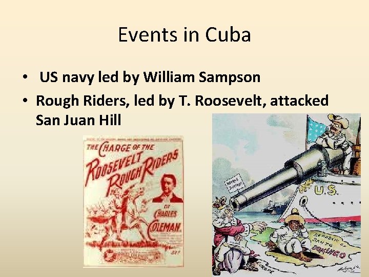 Events in Cuba • US navy led by William Sampson • Rough Riders, led