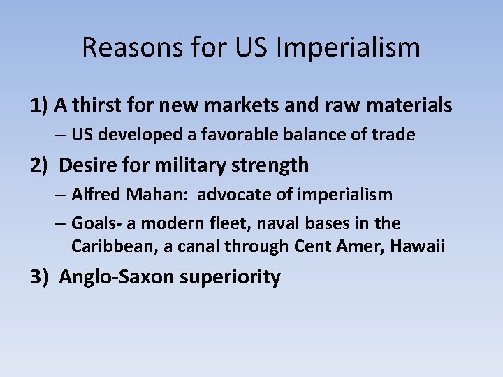 Reasons for US Imperialism 1) A thirst for new markets and raw materials –