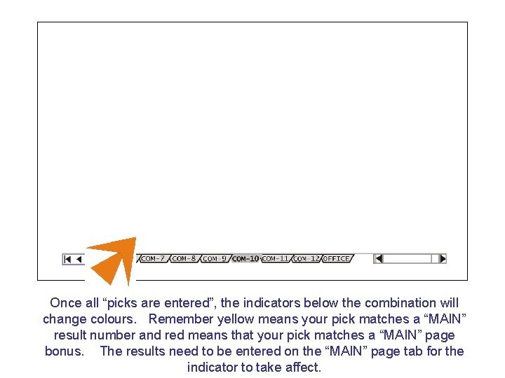 Once all “picks are entered”, the indicators below the combination will change colours. Remember