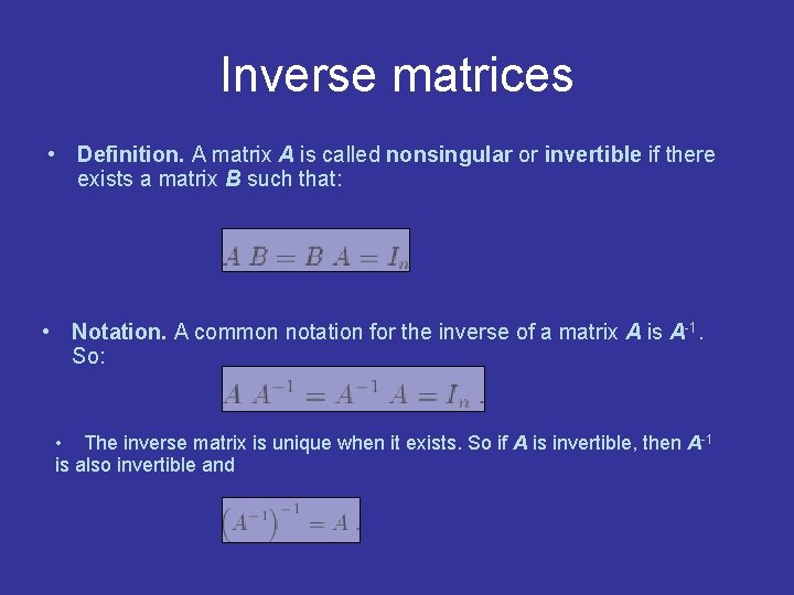 Inverse matrices • Definition. A matrix A is called nonsingular or invertible if there