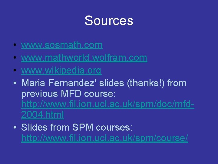 Sources • • www. sosmath. com www. mathworld. wolfram. com www. wikipedia. org Maria