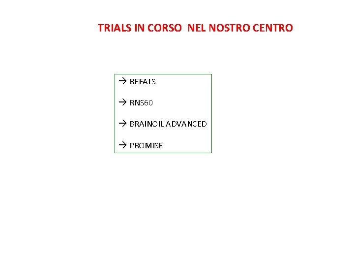 TRIALS IN CORSO NEL NOSTRO CENTRO REFALS RNS 60 BRAINOIL ADVANCED PROMISE 