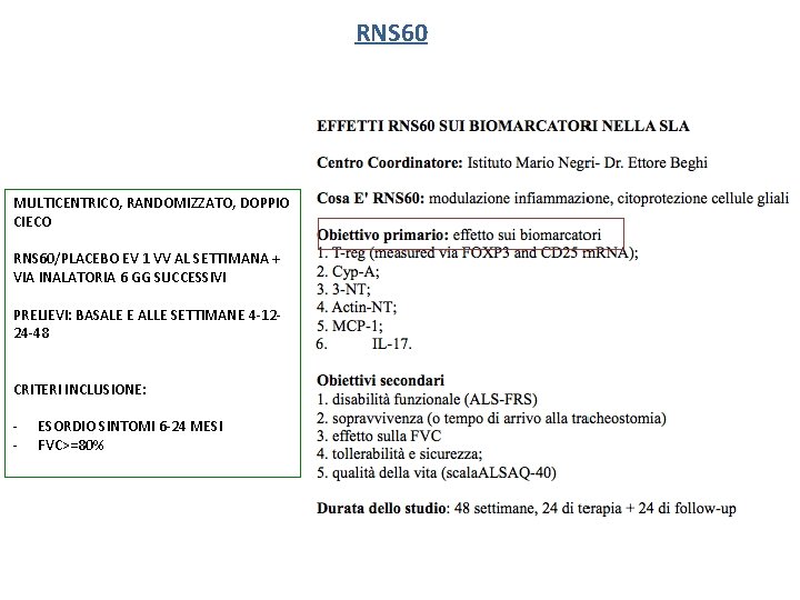 RNS 60 MULTICENTRICO, RANDOMIZZATO, DOPPIO CIECO RNS 60/PLACEBO EV 1 VV AL SETTIMANA +