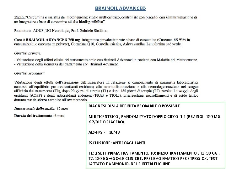 BRAINOIL ADVANCED DIAGNOSI DI SLA DEFINITA PROBABILE O POSSIBILE MULTICENTRICO , RANDOMIZZATO DOPPIO CIECO