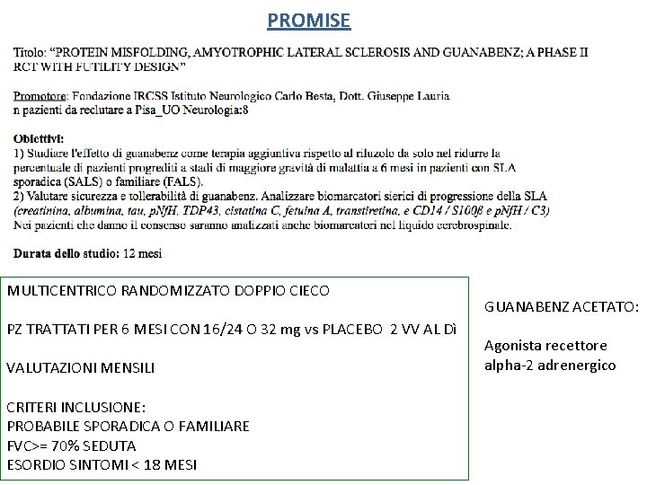 PROMISE MULTICENTRICO RANDOMIZZATO DOPPIO CIECO PZ TRATTATI PER 6 MESI CON 16/24 O 32