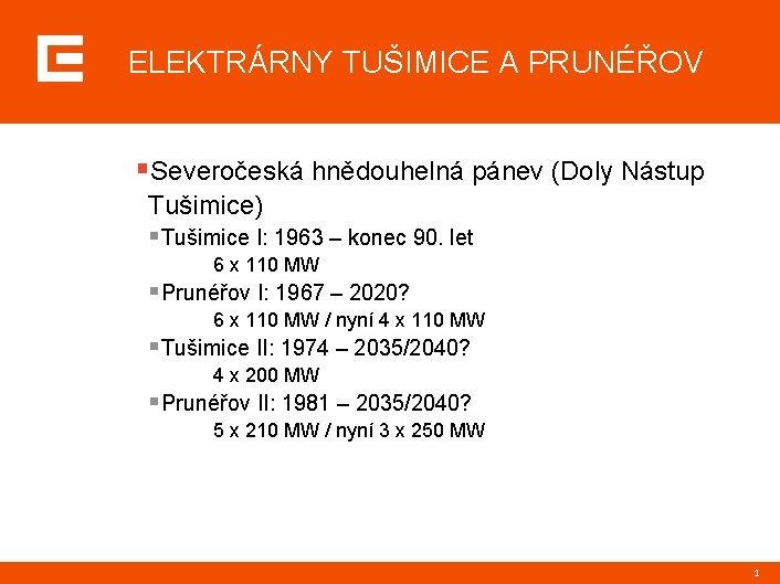 ELEKTRÁRNY TUŠIMICE A PRUNÉŘOV §Severočeská hnědouhelná pánev (Doly Nástup Tušimice) §Tušimice I: 1963 –