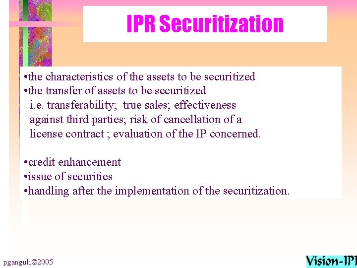 IPR Securitization • the characteristics of the assets to be securitized • the transfer