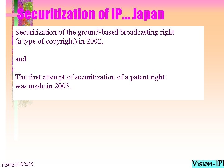 Securitization of IP… Japan Securitization of the ground-based broadcasting right (a type of copyright)