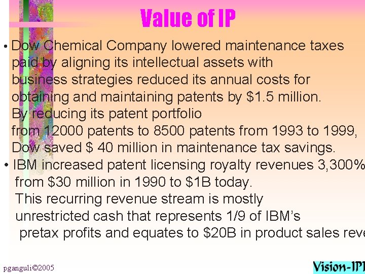 Value of IP • Dow Chemical Company lowered maintenance taxes paid by aligning its