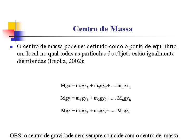 Centro de Massa n O centro de massa pode ser definido como o ponto
