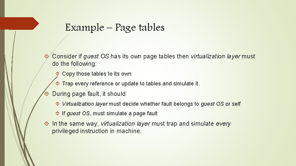 Example – Page tables Consider if guest OS has its own page tables then