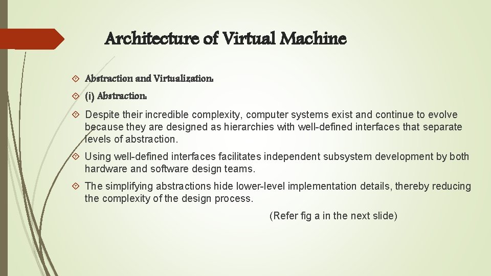 Architecture of Virtual Machine Abstraction and Virtualization: (i) Abstraction: Despite their incredible complexity, computer