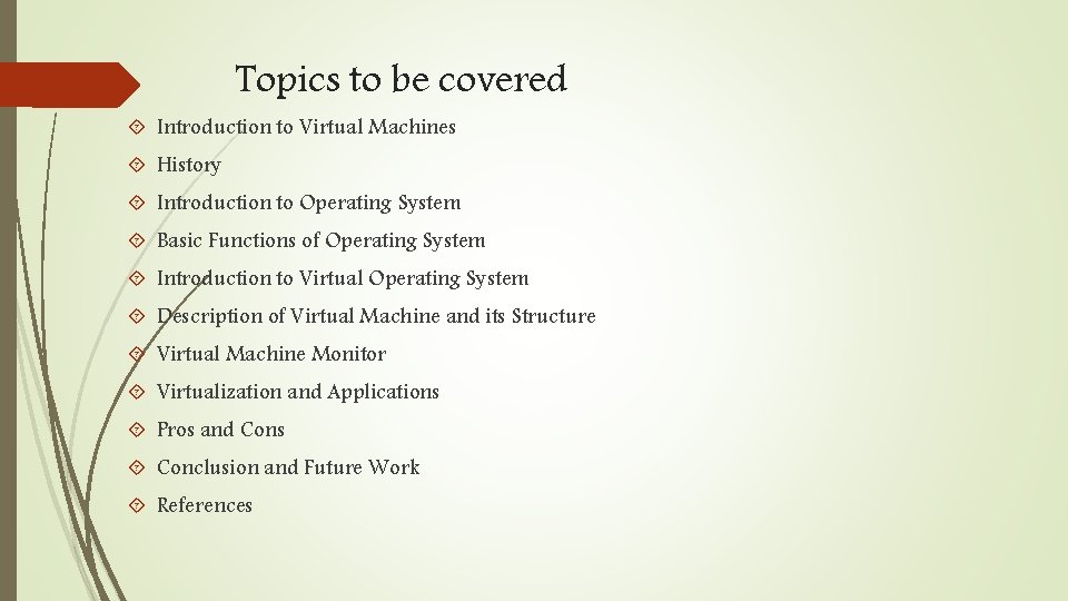 Topics to be covered Introduction to Virtual Machines History Introduction to Operating System Basic