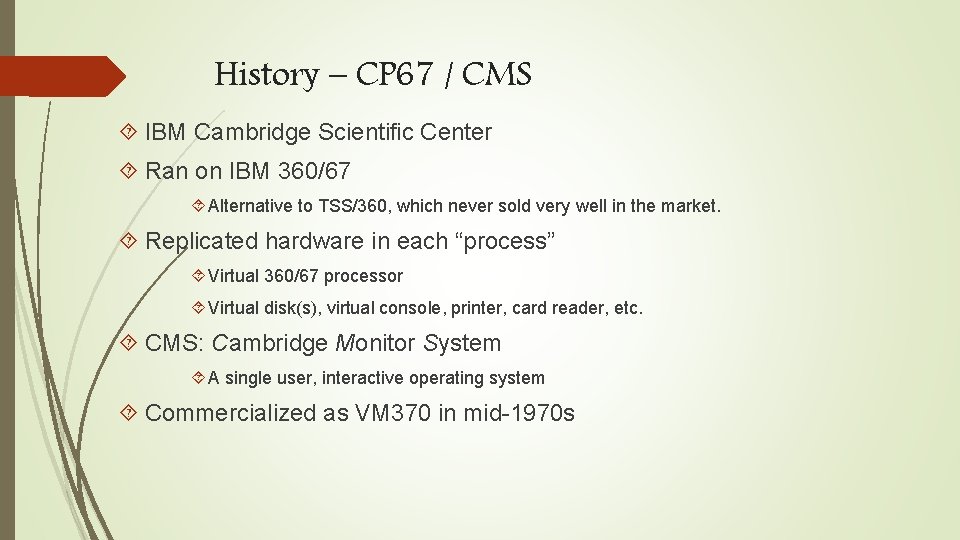 History – CP 67 / CMS IBM Cambridge Scientific Center Ran on IBM 360/67