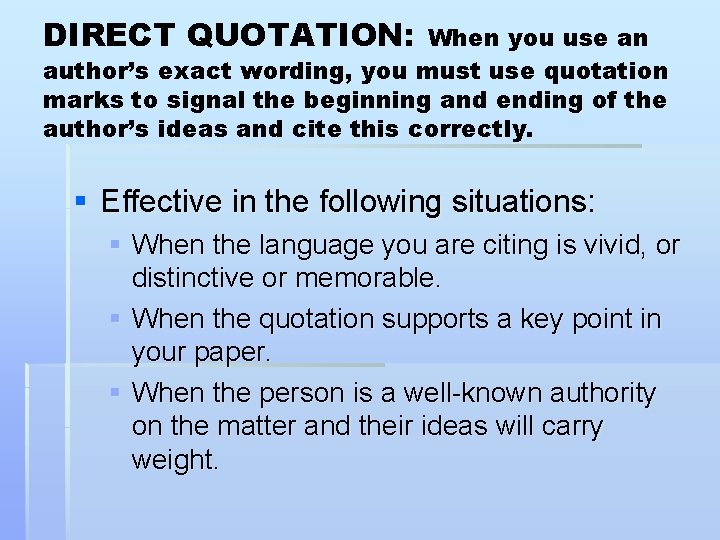 DIRECT QUOTATION: When you use an author’s exact wording, you must use quotation marks