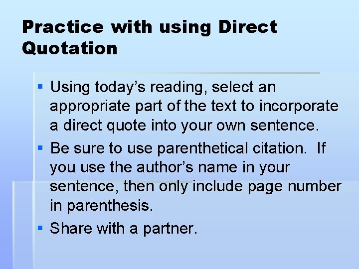 Practice with using Direct Quotation § Using today’s reading, select an appropriate part of