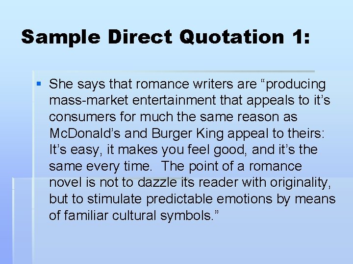 Sample Direct Quotation 1: § She says that romance writers are “producing mass-market entertainment