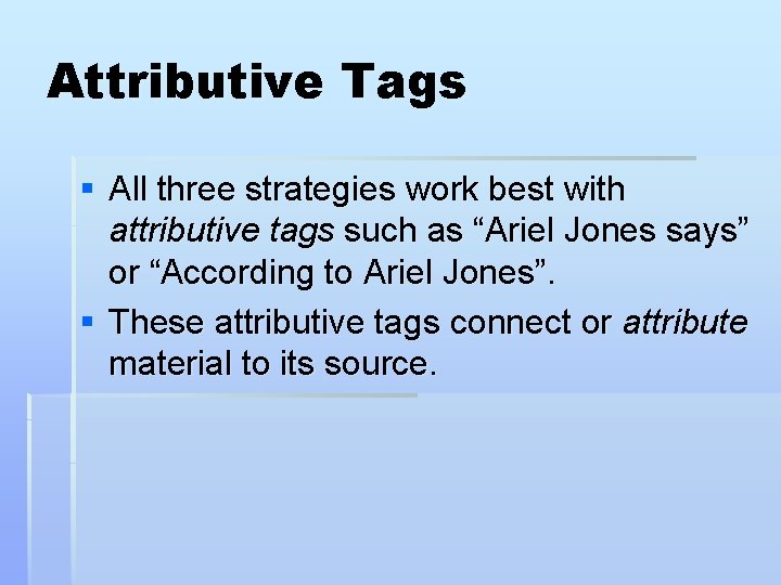 Attributive Tags § All three strategies work best with attributive tags such as “Ariel