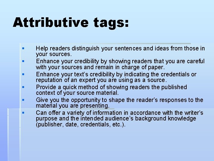 Attributive tags: § § § Help readers distinguish your sentences and ideas from those