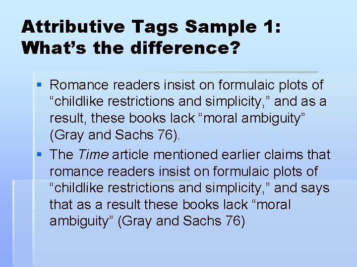 Attributive Tags Sample 1: What’s the difference? § Romance readers insist on formulaic plots