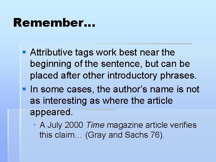 Remember… § Attributive tags work best near the beginning of the sentence, but can