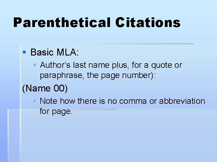 Parenthetical Citations § Basic MLA: § Author’s last name plus, for a quote or