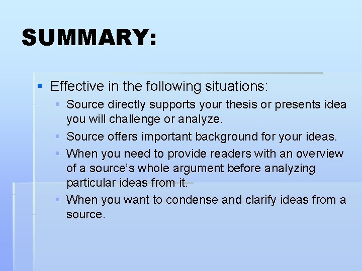 SUMMARY: § Effective in the following situations: § Source directly supports your thesis or